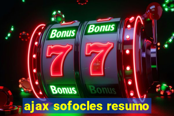 ajax sofocles resumo